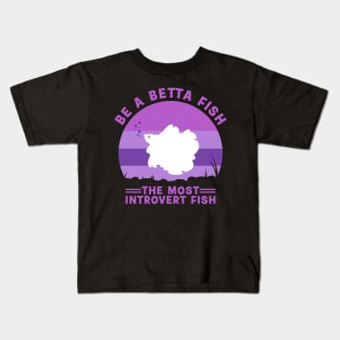 be a betta fish Kids T-Shirt